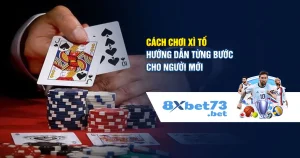 Cách Chơi Xì Tố - Hướng Dẫn Từng Bước Cho Người Mới