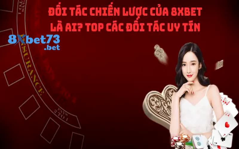 Giới thiệu đôi nét về đối tác 8XBET