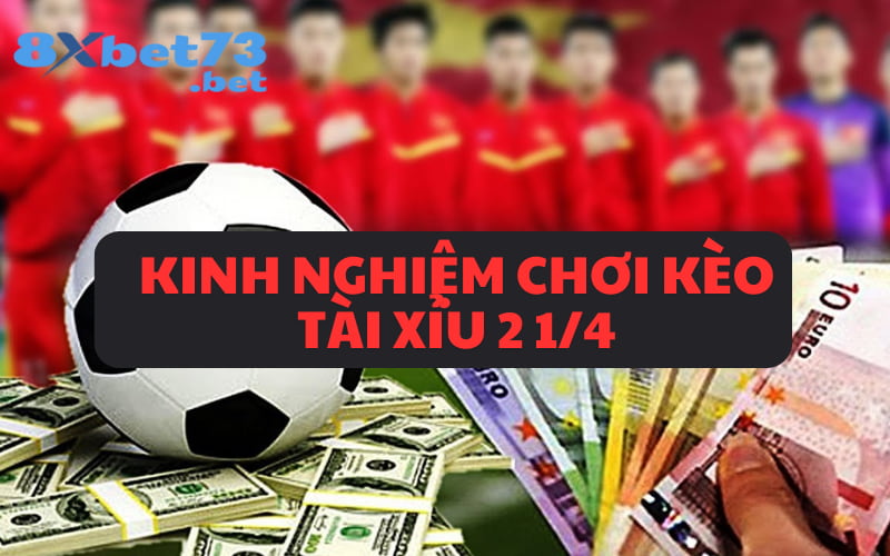 Kinh nghiệm đặt cược tài xỉu 2 1/4 hiệu quả nhất