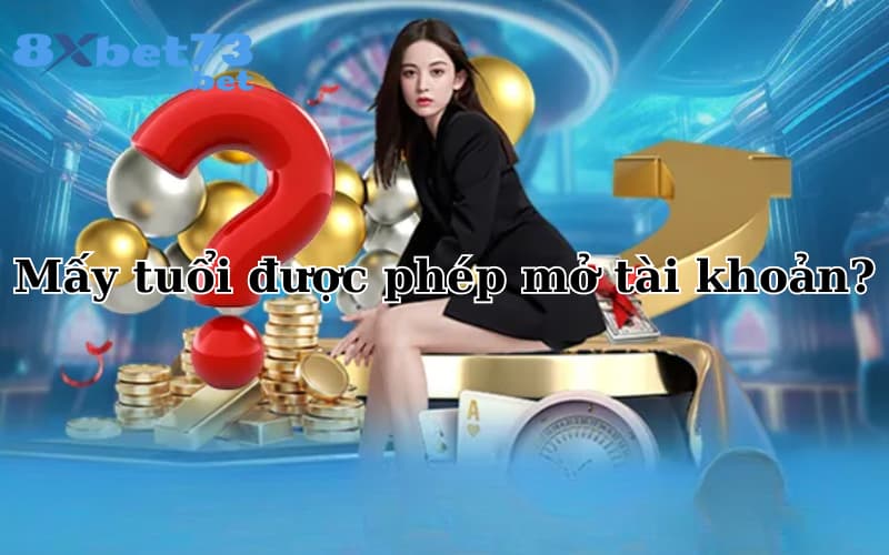 Mấy tuổi được phép mở tài khoản?